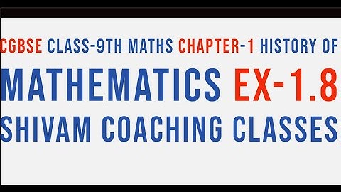 CGBSE CLASS-9TH MATHS CHAPTER-1 HISTORY OF MATHEMATICS EX-1.8