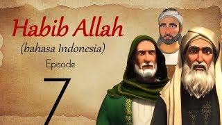 Habib Allah - Episode 7  part 1 (Arabic & Indonesian  Subtitle)