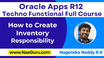 How to Define INVENTORY Responsibility in Oracle Apps R12 || Nagendra Reddy BK || NaaGuru.com