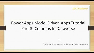 Power Apps Model-Driven App Tutorial Part 3: Covered All Types Of Columns In Dataverse with demo
