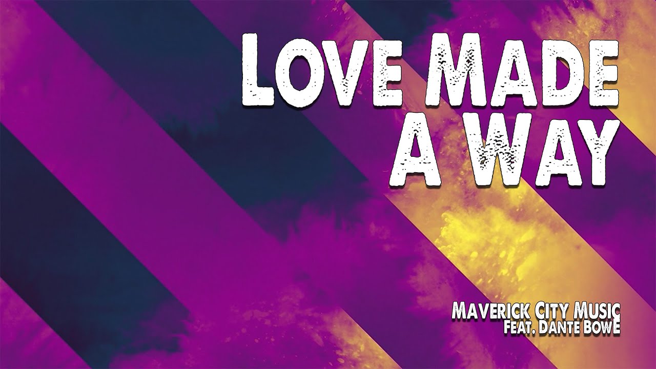 Made Way Love Made A Way | Maverick City Music (Feat. Dante Bowe) (Worship Lyric ...