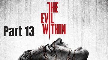 The Evil Within - Chapter 13: Casualties - No Commentary - Walkthrough