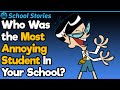 Most Annoying Students on Campus | School Stories #20
