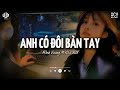 Anh Có Đôi Bàn Tay [Lofi] - Minh Vương M4U x VUX | Anh Có Đôi Bàn Tay Nhưng Không Giữ | Lofi Lyrics