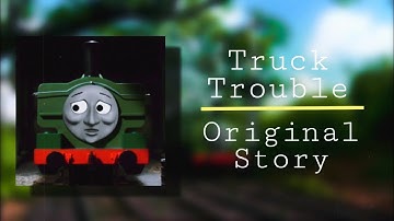 T̷r̷u̷c̷k̷ ̷T̷r̷o̷u̷b̷l̷e̷ - Thomas And Friends Original Story