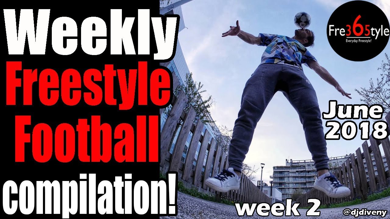 football score Weekly Freestyle Football Compilation \ June 2018 \ Week 2 \ @fre365tyle