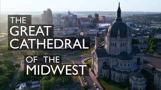 Origin Story of the Cathedral of St Paul, Minnesota