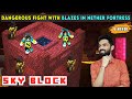 DANGEROUS FIGHT WITH BLAZES IN NETHER FORTRESS - MINECRAFT SKYBLOCK GAMEPLAY #6