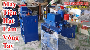 Máy Tiện Hạt - Mài Vòng Tay Đá Tự Động