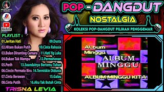 Pop DangDut Nostalgia || Trisna Levia Full Album || Koleksi Pilihan Penggemar || Jeritan Hati