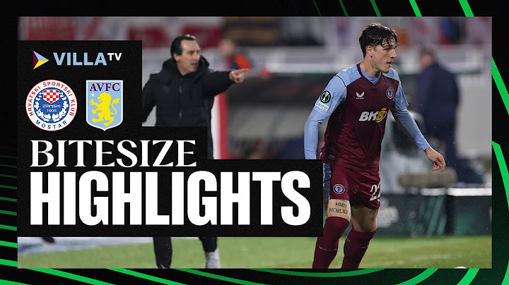BITESIZE HIGHLIGHTS |  HŠK Zrinjski Mostar 1-1Aston Villa