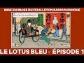 Le lotus bleu  pisode 1