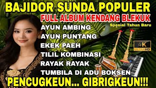 Download Lagu BAJIDOR SUNDA POPULER | FULL ALBUM KENDANG BLEKUK ~ AYUN AMBING | PENCUGKEUN...GIBRIGKEUN!!!!  MP3