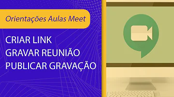 Como gerar o link do Meet?