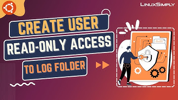 How to Create a User in Ubuntu as Read-Only Access to Log Folder | LinuxSimply