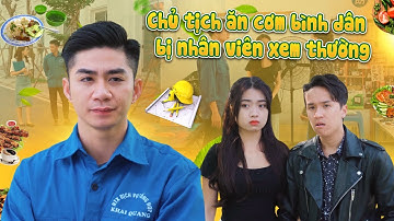 CHỦ TỊCH ĂN CƠM BÌNH DÂN BỊ NHÂN VIÊN XEM THƯỜNG VÀ CÁI KẾT | CƠM ÁO GẠO TIỀN TẬP 366