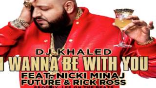 DJ Khaled ft. Nicki Minaj I wanna be with you