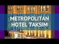 METROPOLITAN HOTEL TAKSIM 4* Стамбул обзор – отель МЕТРОПОЛИТЕН ХОТЕЛ ТАКСИМ 4* Стамбул видео обзор