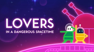 Lovers In A Dangerous Spacetime - Part 4