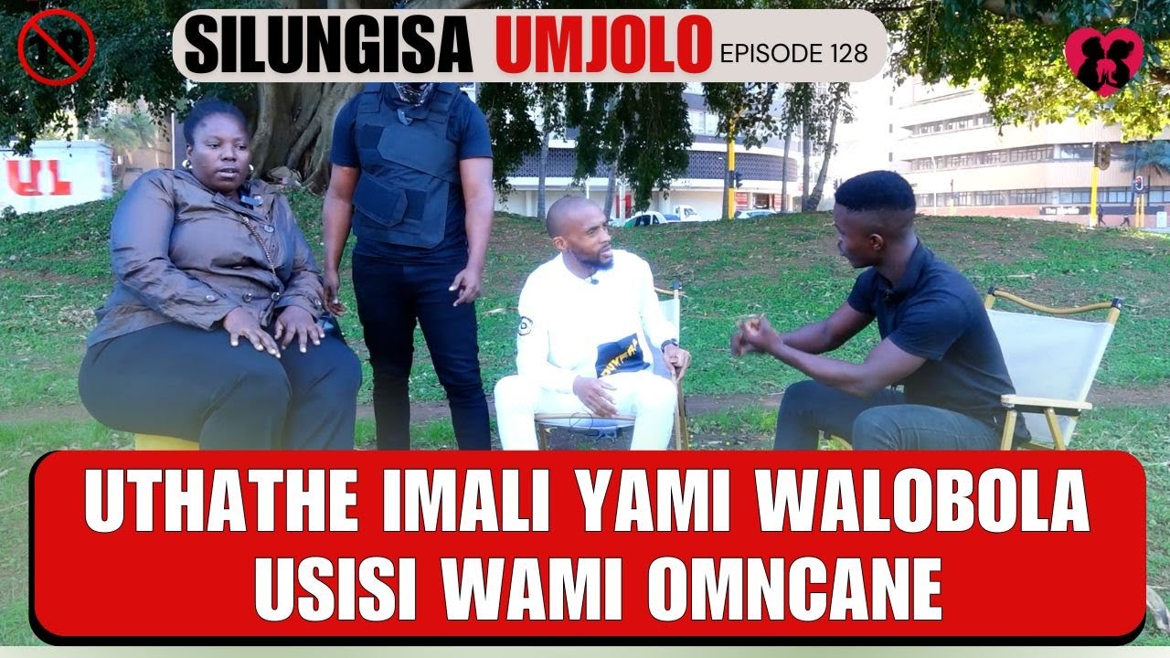 UTHATHE IMALI YAMI WALOBOLA USISI WAMI OMNCANE - SILUNGISA UMJOLO episode 135
