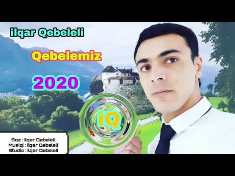 ilqar Qebeleli - Qebelemiz - 2020
