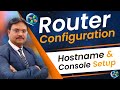 Configuring Your Router's Hostname and Console: A Step-by-Step Guide
