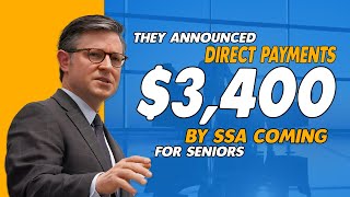 Minutes Ago They Announced! New $3400 Direct Payments By SSA For Social Security SSI SSDI VA Seniors