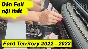 Hướng dẫn dán chi tiết PPF nội thất Ford Territory 2022 - 2023.