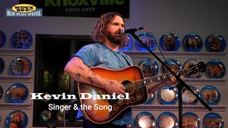 Kevin Daniel - Singer & the Song (Live on The WDVX Blue Plate Special)