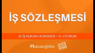 İş Sözleşmesi - III. İş Hukuku Kongresi - IV. Oturum