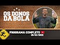OS DONOS DA BOLA - 18/10/2021 - PROGRAMA COMPLETO
