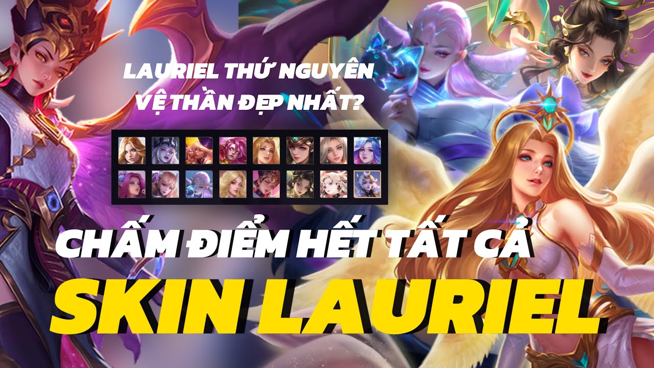 Chấm Điểm Nhanh Hết Tất Cả Các Skin Của Lauriel - Thứ Nguyên Vệ Thần Là Đẹp Nhất?
