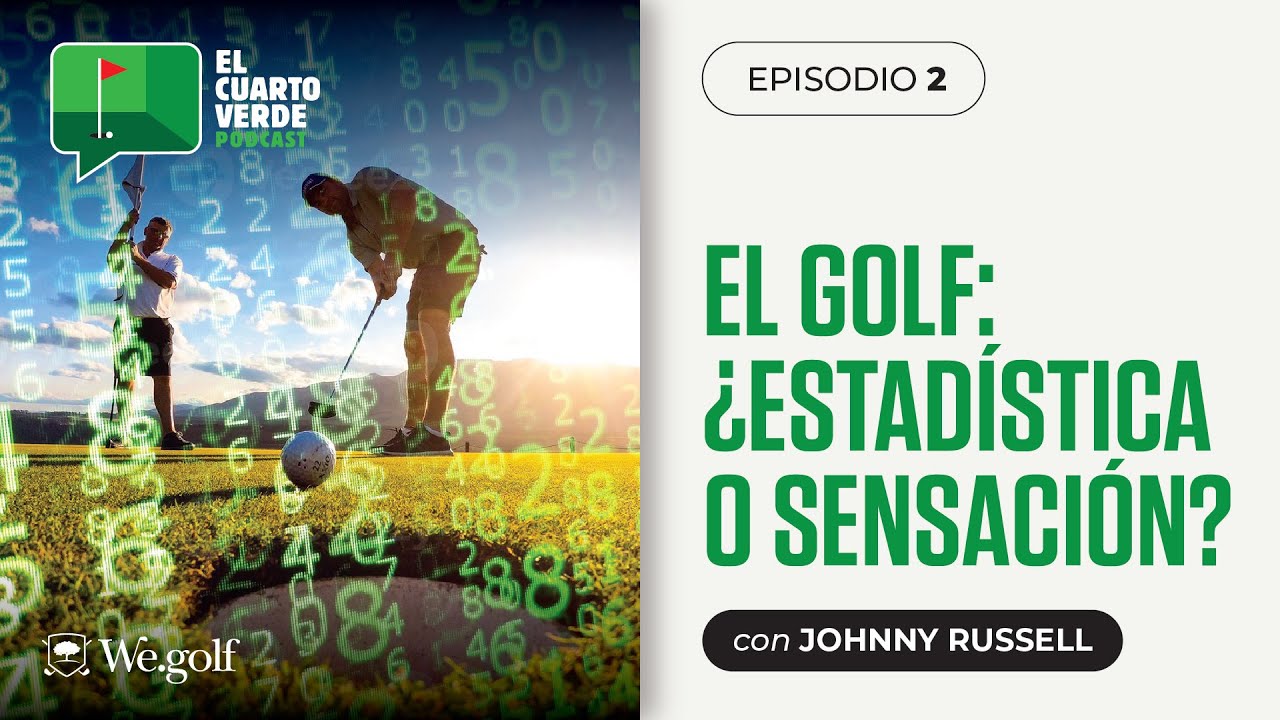 #2 | El Golf; ¿estadística o sensación?. Con Johnny Russell