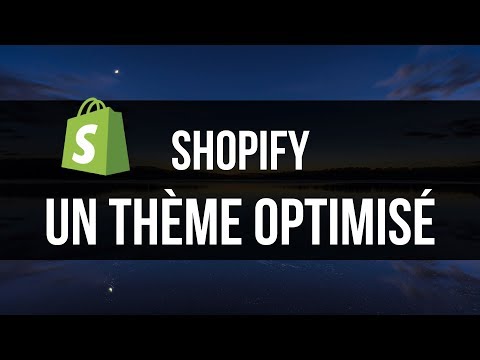 SHOPIFY -  UN THÈME OPTIMISÉ