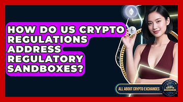 How Do US Crypto Regulations Address Regulatory Sandboxes? - All About Crypto Exchanges