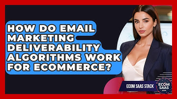 How Do Email Marketing Deliverability Algorithms Work For eCommerce? - Ecom SaaS Stack