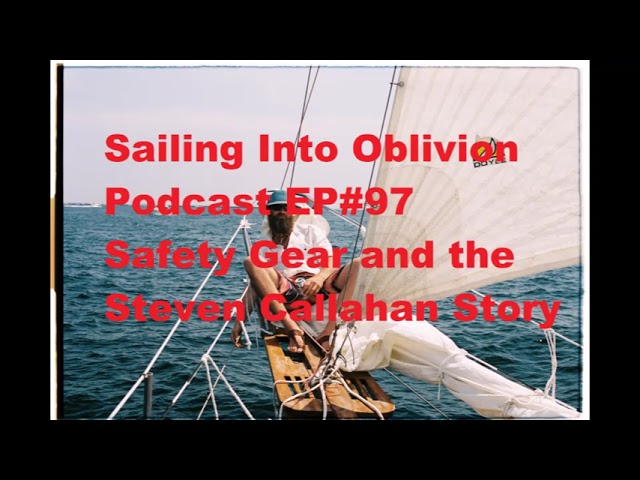EP#97 Sailing Safety Gear and the Steven Callahan Story