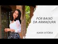 Kiara Vitória - Por Baixo da Armadura LETRA - Gospel Hits