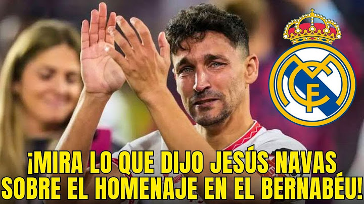 ¡MIRA LO QUE DIJO JESÚS NAVAS SOBRE SU HOMENAJE EN EL BERNABÉU! REAL MADRID HOY