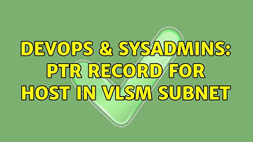 DevOps & SysAdmins: PTR Record for host in VLSM subnet