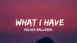 Kelsea Ballerini - WHAT I HAVE (lyrics) Resimi