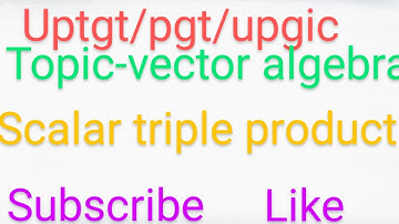 uptgt/ pgt/gic/bsc/12th maths preparation 2021(topic-scalar triple product of vector)(class-6)