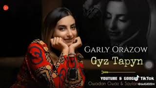 Garly Orazow Gyz tapyn