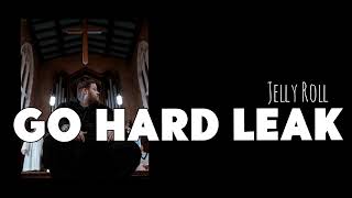 Jelly Roll- Go Hard... Leak (Lyrics)