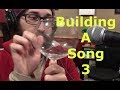 Building A Song 3