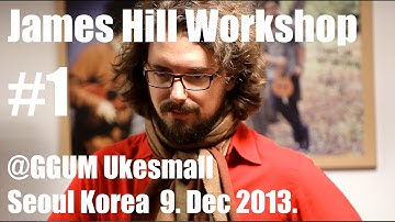 #1 James Hill Workshop @Seoul 9.Dec.2013.