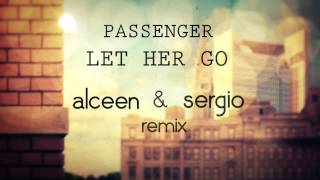 PASSENGER - Let Her Go (ALCEEN & SERGIO Remix)