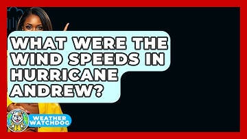 What Were The Wind Speeds In Hurricane Andrew? - Weather Watchdog
