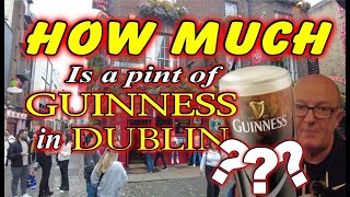 How much is a Pint of Guinness in Dublin? -  various bars various prices