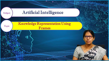 LEC16|Artificial Intelligence | Knowledge Representation Using Frames by Mrs. Aswani